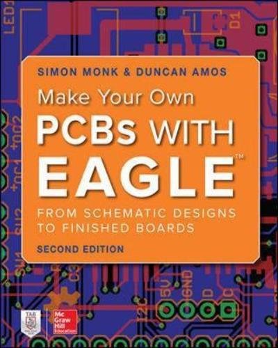 Make Your Own PCBs with EAGLE: From Schematic Designs to Finished Boards - Simon Monk - Bøker - McGraw-Hill Education - 9781260019193 - 19. juni 2017