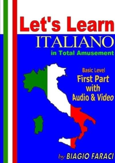 Let's Learn Italiano in Total Amusement - Basic Level - First Part - Paperback- (Black and White Edition) - Biagio Faraci - Books - Lulu Press, Inc. - 9781291415193 - May 11, 2013