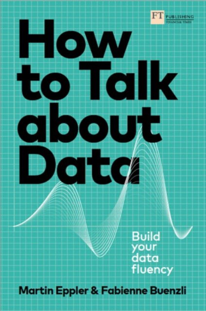 Cover for Martin Eppler · How to Talk about Data: Build your data fluency (Paperback Book) (2022)