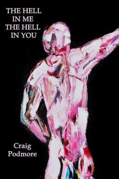 Cover for Craig Podmore · The Hell in Me, the Hell in You (Paperback Bog) (2014)