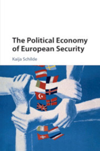 Cover for Schilde, Kaija (Boston University) · The Political Economy of European Security (Paperback Book) (2020)