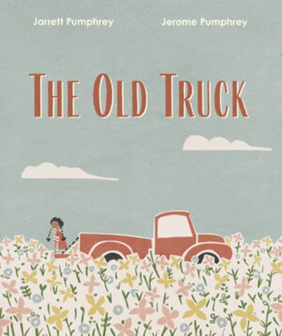 Cover for Jerome Pumphrey · The Old Truck (Hardcover Book) (2020)