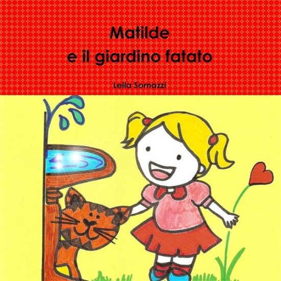 Cover for Leila Somazzi · Matilde E Il Giardino Fatato (Taschenbuch) (2014)