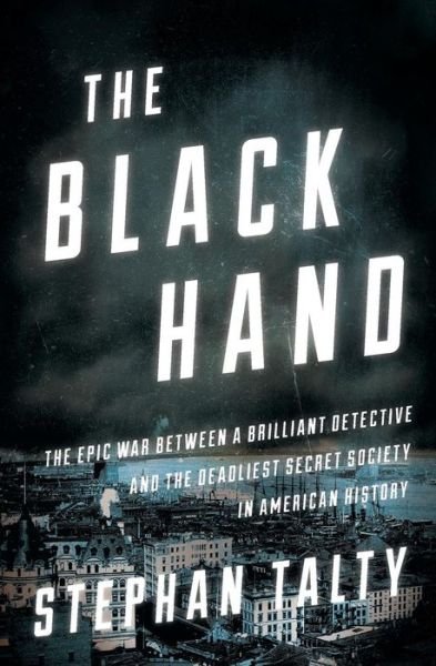 Cover for Talty Stephan Talty · The Black Hand: The Epic War Between a Brilliant Detective and the Deadliest Secret Society in American History (Pocketbok) (2018)