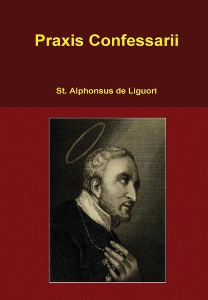 Cover for St Alphonsus De Liguori · Praxis Confessarii (Hardcover Book) (2015)