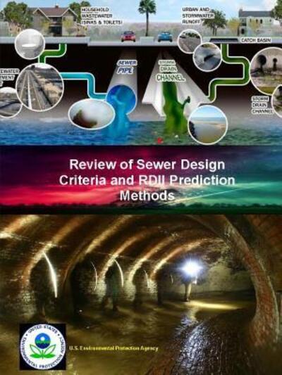 Review of Sewer Design Criteria and Rdii Prediction Methods - U.S. Environmental Protection Agency - Books - Lulu.com - 9781329831193 - January 14, 2016