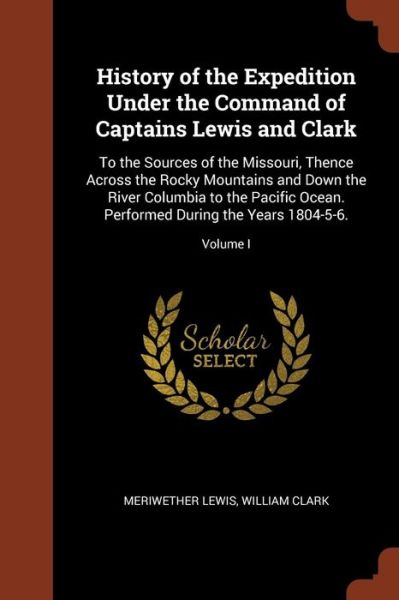 Cover for Meriwether Lewis · History of the Expedition Under the Command of Captains Lewis and Clark (Paperback Book) (2017)