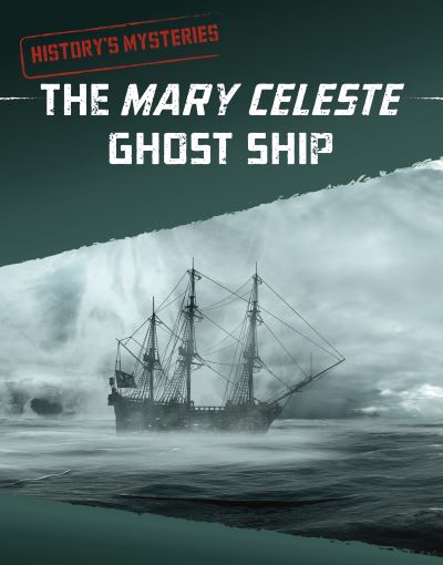 Cover for Anita Nahta Amin · The Mary Celeste Ghost Ship - History's Mysteries (Hardcover Book) (2022)