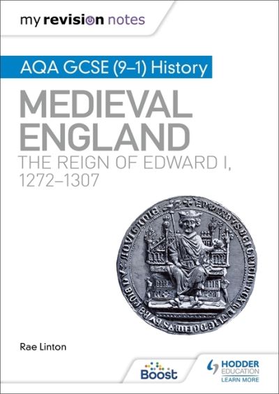 Cover for Rae Linton · My Revision Notes: AQA GCSE (9–1) History: Medieval England: the reign of Edward I, 1272–1307 (Paperback Book) (2021)