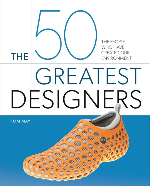 Cover for Tom May · The 50 Greatest Designers: The People Who Have Created Our Environment - 50 Greatest (Hardcover Book) (2025)