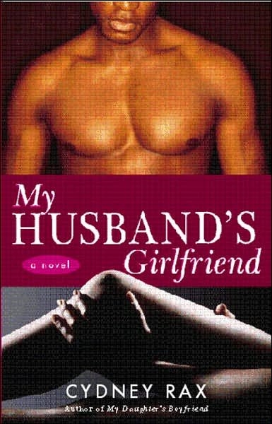 Cover for Cydney Rax · My Husband's Girlfriend: A Novel (Paperback Book) (2006)