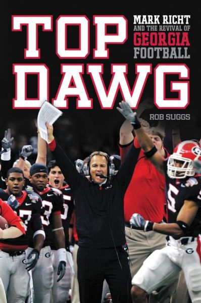 Cover for Rob Suggs · Top Dawg: Mark Richt and the Revival of Georgia Football (Paperback Book) (2009)