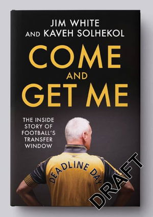 Deadline Day: The Inside Story of Football's Transfer Market - Jim White - Bücher - Little, Brown - 9781408718193 - 19. Oktober 2023