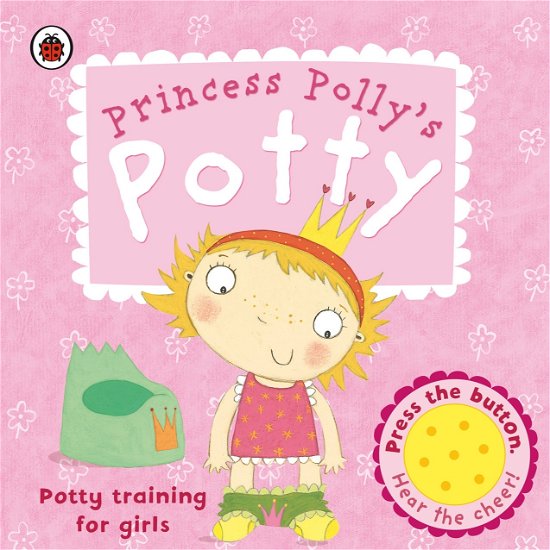 Cover for Andrea Pinnington · Princess Polly's Potty: A Noisy Sound Book (Tavlebog) (2009)