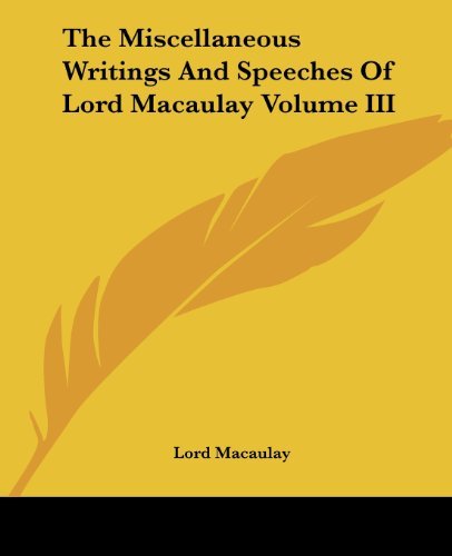 Cover for Lord Macaulay · The Miscellaneous Writings and Speeches of Lord Macaulay Volume III (Paperback Book) (2004)