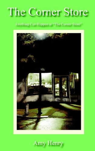 The Corner Store - Amy Henry - Books - AuthorHouse - 9781420879193 - September 6, 2005