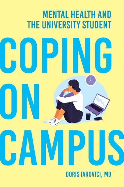 Coping on Campus: Mental Health and the University Student - Iarovici, Doris (Psychiatrist, Duke University) - Books - Johns Hopkins University Press - 9781421450193 - January 28, 2025