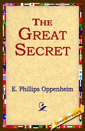 The Great Secret - E. Phillips Oppenheim - Bücher - 1st World Library - Literary Society - 9781421801193 - 12. Januar 2005