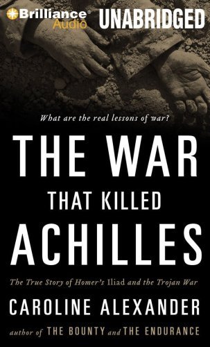 Cover for Caroline Alexander · The War That Killed Achilles: the True Story of Homer's Iliad and the Trojan War (Lydbog (CD)) [Unabridged edition] (2009)