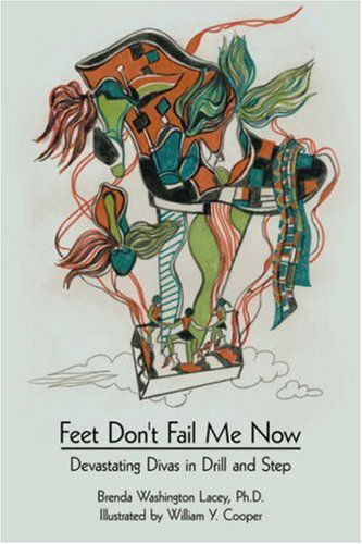 Cover for Brenda  Washington Lacey · Feet Don't Fail Me Now: Devastating Divas in Drill and Step (Paperback Book) (2007)