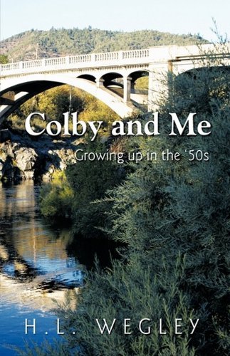 Cover for Wegley H. L. Wegley · Colby and Me: Growing Up in the 50's (Hardcover bog) (2009)