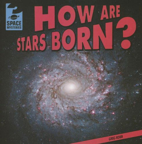 Cover for Greg Roza · How Are Stars Born? (Space Mysteries (Gareth Stevens)) (Paperback Book) (2013)