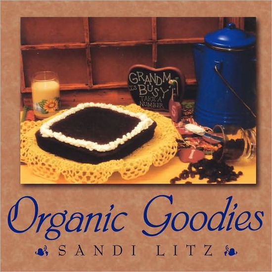 Cover for Sandi Litz · Organic Goodies (Paperback Book) (2008)