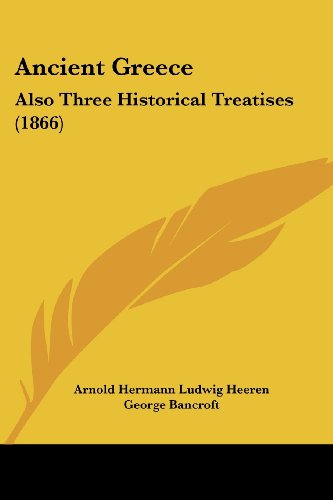 Cover for Arnold Hermann Ludwig Heeren · Ancient Greece: Also Three Historical Treatises (1866) (Paperback Book) (2008)