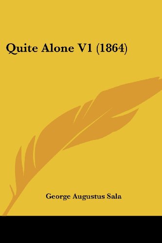 Cover for George Augustus Sala · Quite Alone V1 (1864) (Paperback Book) (2008)