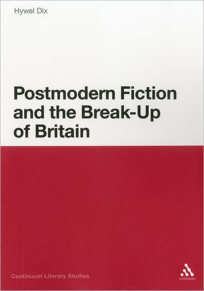 Cover for Hywel Dix · Postmodern Fiction and the Break-up of Britain (Continuum Literary Studies) (Pocketbok) (2012)