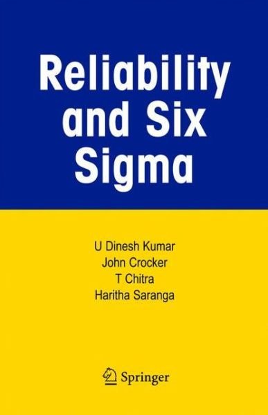 Cover for U Dinesh Kumar · Reliability and Six Sigma (Paperback Bog) [Softcover reprint of hardcover 1st ed. 2006 edition] (2010)
