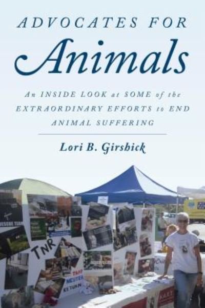 Cover for Lori B. Girshick · Advocates for Animals: An Inside Look at Some of the Extraordinary Efforts to End Animal Suffering (Gebundenes Buch) (2017)