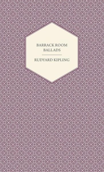 Barrack Room Ballads - Rudyard Kipling - Bøker - Hesperides Press - 9781443722193 - 4. november 2008