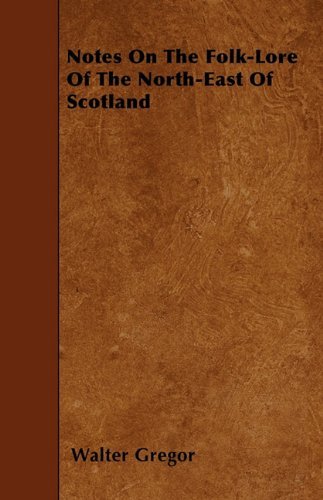 Cover for Walter Gregor · Notes on the Folk-lore of the North-east of Scotland (Paperback Book) (2010)
