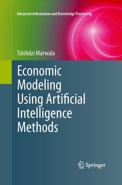 Cover for Tshilidzi Marwala · Economic Modeling Using Artificial Intelligence Methods - Advanced Information and Knowledge Processing (Pocketbok) [2013 edition] (2015)