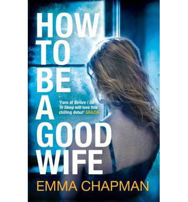 Cover for Emma Chapman · How to Be a Good Wife (Taschenbuch) [Main Market Ed. edition] (2014)