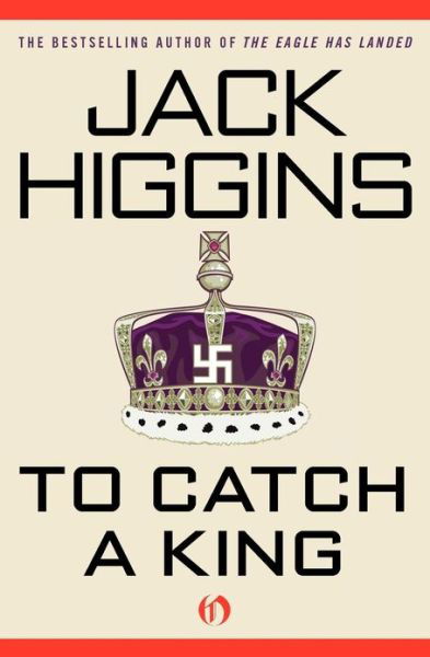 To Catch a King - Jack Higgins - Kirjat - Open Road Media - 9781453200193 - tiistai 22. kesäkuuta 2010