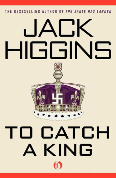 To Catch a King - Jack Higgins - Bøker - Open Road Media - 9781453200193 - 22. juni 2010