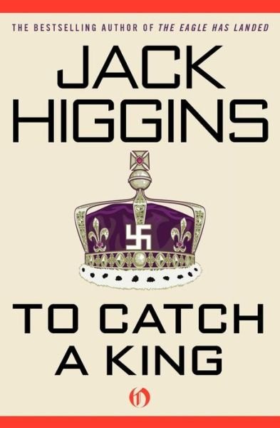 To Catch a King - Jack Higgins - Bücher - Open Road Media - 9781453200193 - 22. Juni 2010