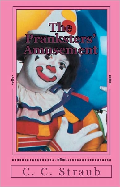 Cover for C. C. Straub · The Pranksters' Amusement (Paperback Book) (2011)