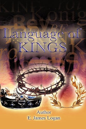 Cover for E. James Logan · The Language of Kings (Paperback Book) (2011)