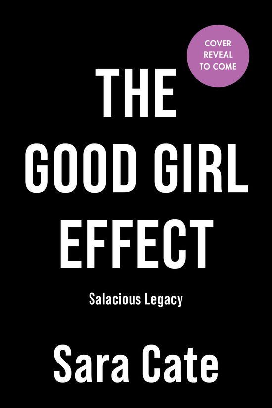 Cover for Sara Cate · The Good Girl Effect - Salacious Legacy (Paperback Book) (2025)