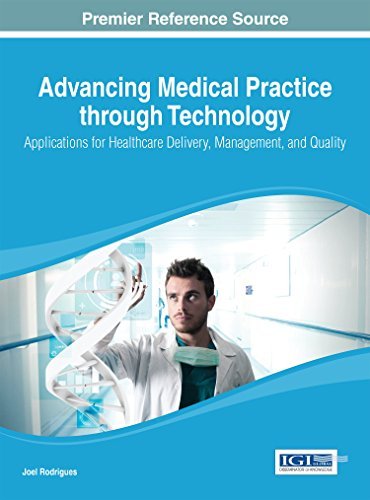 Cover for Joel J.p.c. Rodrigues · Advancing Medical Practice Through Technology: Applications for Healthcare Delivery, Management, and Quality (Advances in Healthcare Information Systems and Administratio) (Gebundenes Buch) (2013)