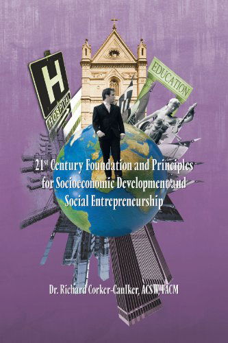 Cover for Dr. Richard Corker-caulker · 21st Century Foundation and Principles for Socioeconomic Development and Social Entrepreneurship (Paperback Book) (2012)