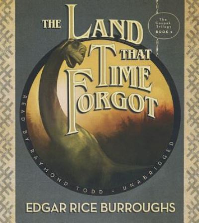 Cover for Edgar Rice Burroughs · The Land That Time Forgot (CD) (2013)