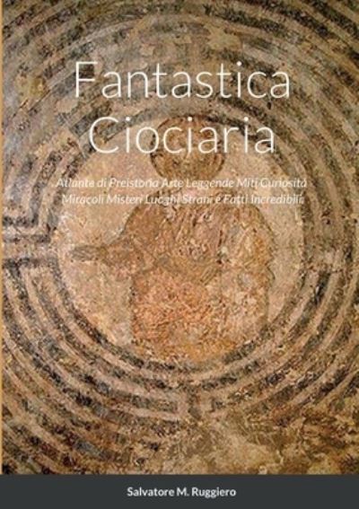 Cover for Salvatore M. Ruggiero · Fantastica Ciociaria (Buch) (2022)