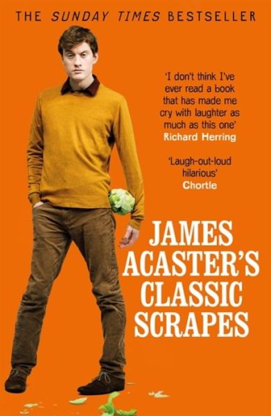 James Acaster's Classic Scrapes - The Hilarious Sunday Times Bestseller - James Acaster - Books - Headline Publishing Group - 9781472247193 - October 4, 2018