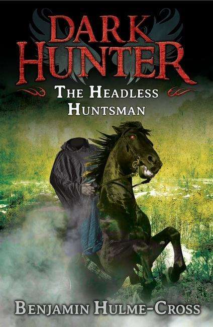 Cover for Benjamin Hulme-Cross · The Headless Huntsman (Dark Hunter 8) - Dark Hunter (Paperback Book) (2015)