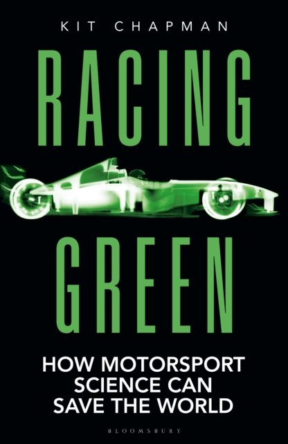Cover for Kit Chapman · Racing Green: How Motorsport Science Can Save the World – THE RAC MOTORING BOOK OF THE YEAR (Paperback Book) (2023)