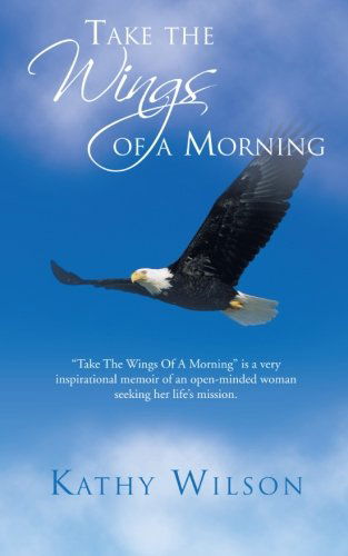 Cover for Kathy Wilson · Take the Wings of a Morning (Paperback Book) (2012)